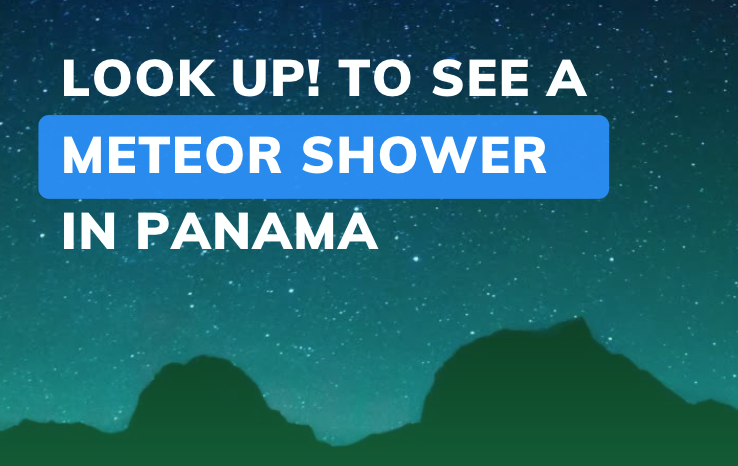 look up to see a meteor shower in Panama 
