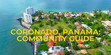 Coronado Panama Complete Community Guide 2025